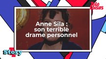 Anne Sila : son terrible drame personnel