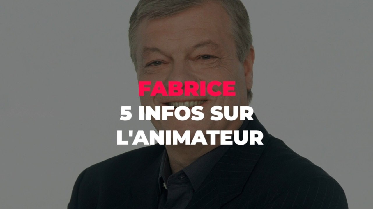 Fabrice : 5 infos à connaître sur l'animateur