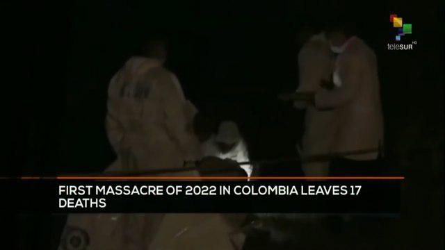 FTS 12:30 03-01: First massacre of 2022 in Colombia leave 17 deaths
