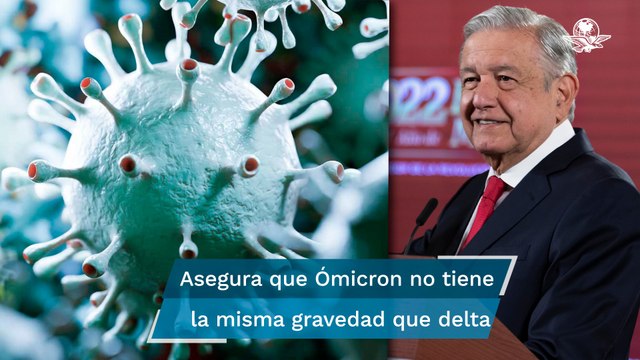 Con ómicron aumentará número de contagios, pero no se espera alza en fallecimientos: AMLO