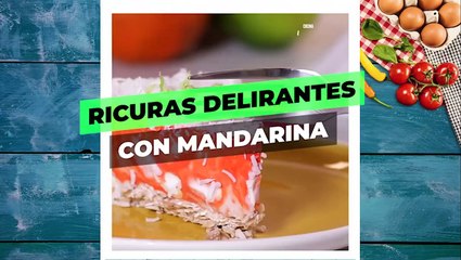 Ricuras delirantes con MANDARINA.| Cocina Delirante