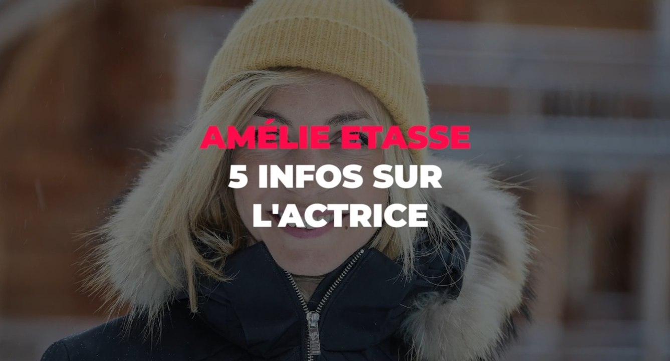Amélie Etasse : ce qu'il faut savoir sur l'actrice