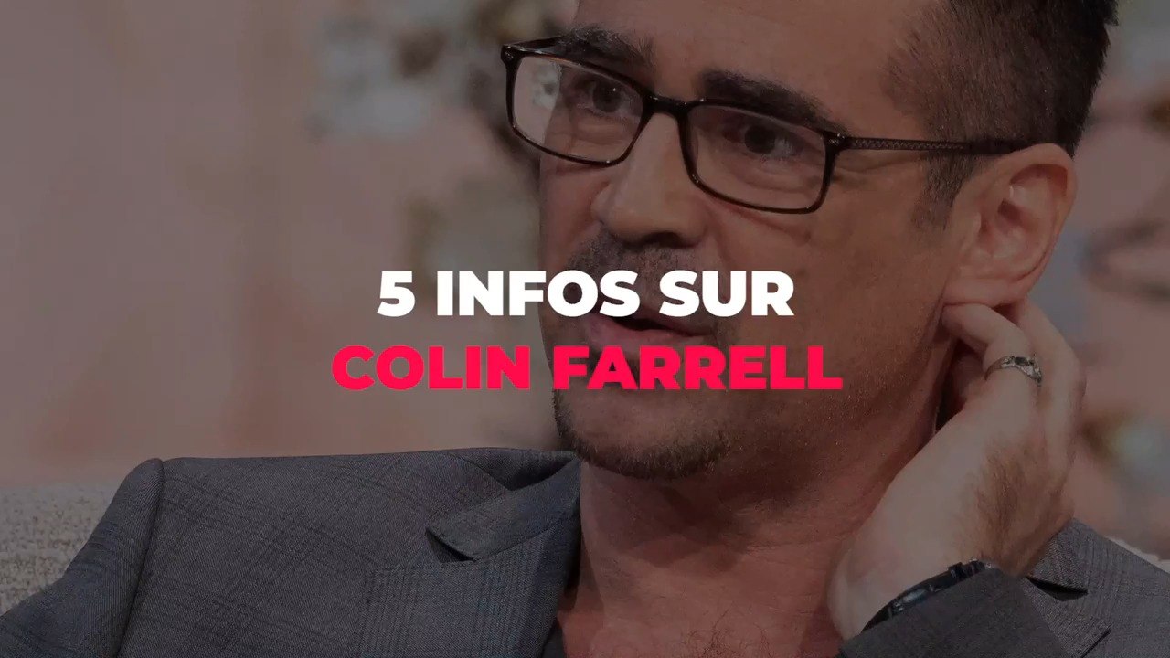 5 infos sur Colin Farrell
