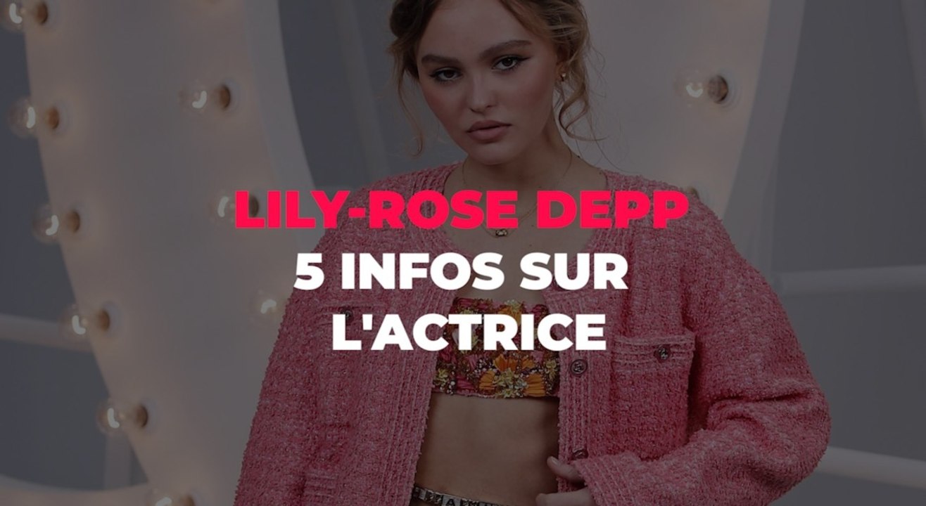 Lily-Rose Depp : 5 infos sur l'actrice