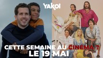 Yakoi au ciné cette semaine ? (du mercredi 19 mai au mardi 25 mai)