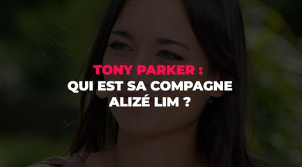 Tony Parker : qui est sa compagne Alizé Lim ?