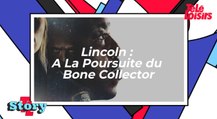 Tout savoir sur Lincoln : A La Poursuite du Bone Collector