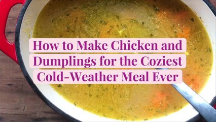 How to Make Chicken and Dumplings for the Coziest Cold-Weather Meal Ever