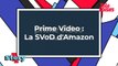 Tout savoir sur Prime Video, la SVoD d'Amazon