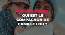 Camille Lou : qui est son compagnon Romain Laulhe ?