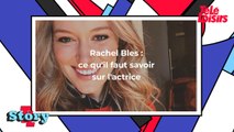 Les délices de l'amour : ce qu'il faut savoir sur l'actrice Rachel Bles