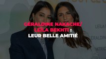 Géraldine Nakache et Leïla Bekhti : leur belle amitié