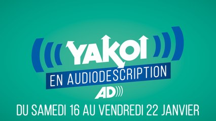 Yakoi en audiodescription du 16 au 22  janvier