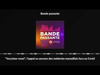 "Vaccinez-vous!", l'appel au secours des médecins marseillais face au Covid