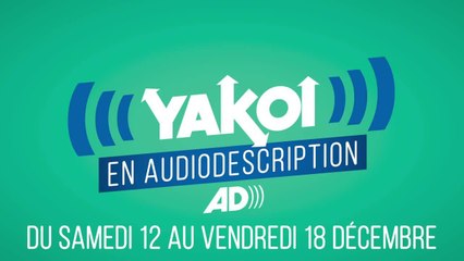 Yakoi au audiodescription du 12 au 18 décembre