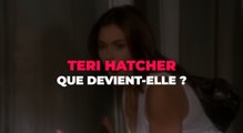 Teri Hatcher : que devient-elle ?