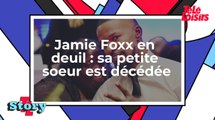 Jamie Foxx en deuil : sa petite soeur est décédée