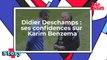 Didier Deschamps : ses confidences sur Karim Benzema