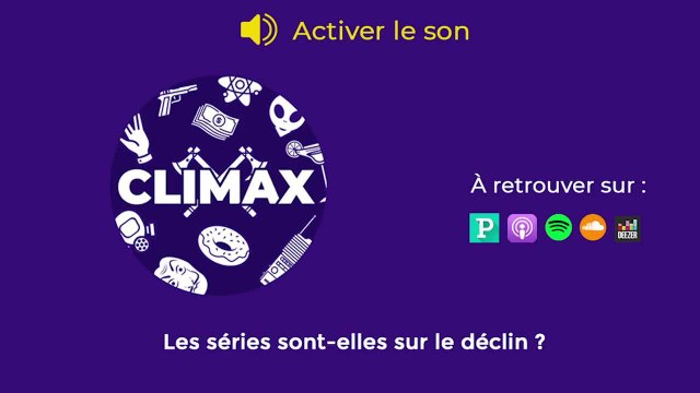 Climax, le podcast : Les séries sont-elles sur le déclin ?