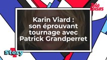 Karin Viard - Son tournage très éprouvant avec Patrick Grandperret