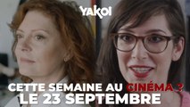 Yakoi au cinéma cette semaine ? (du mercredi 23 au mardi 29 septembre)