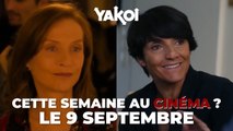 Yakoi au cinéma cette semaine ? (du mercredi 9 septembre au mardi 15 septembre)