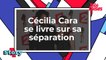 Cécilia Cara se livre sur sa séparation d'avec Arthur Jugnot