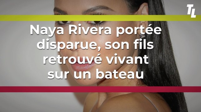 Naya Rivera portée disparue, son fils retrouvé vivant