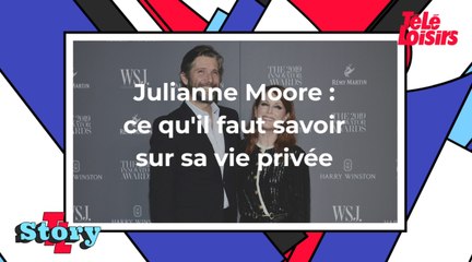 Julianne Moore : ce qu'il faut savoir sur la vie privée de l'actrice