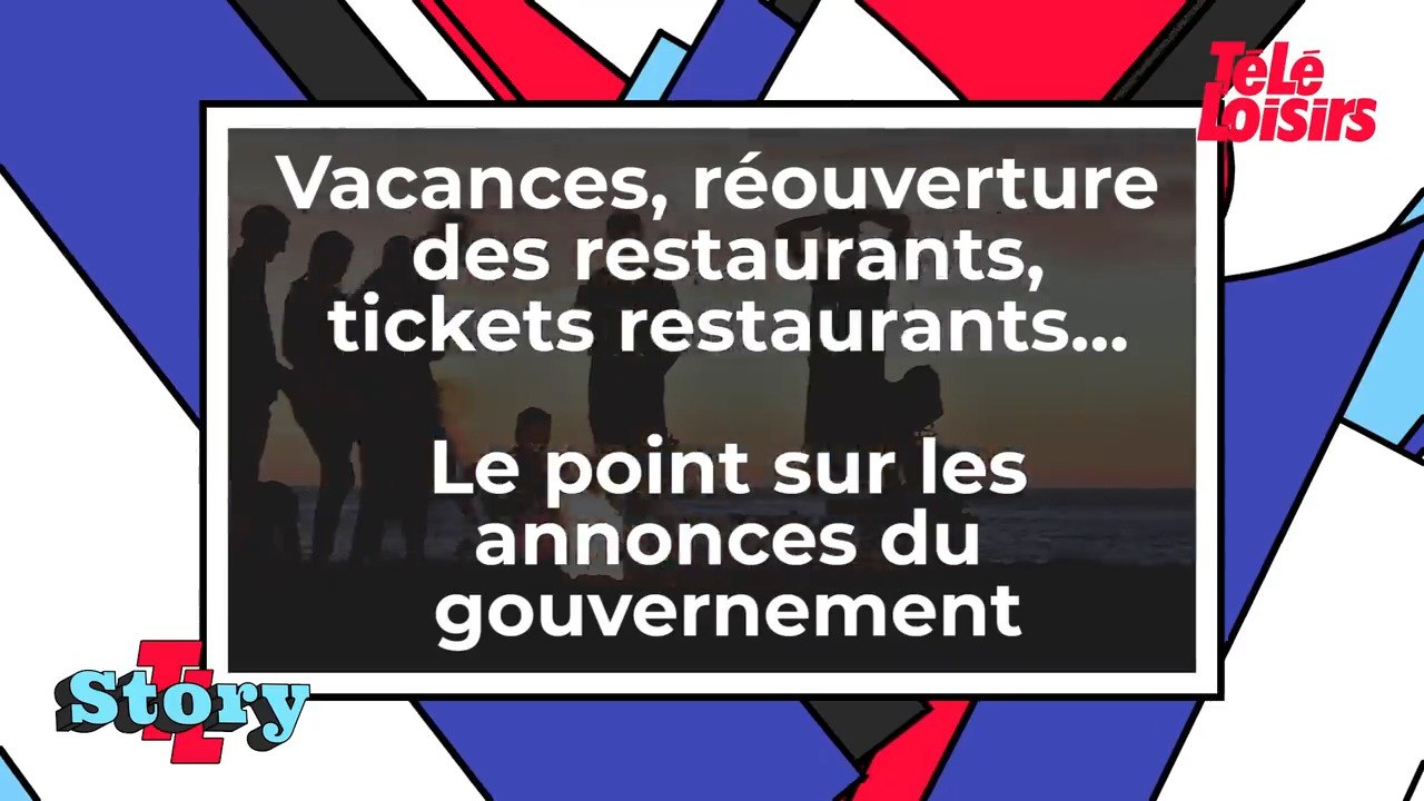 Vacances, réouverture des restaurants, tickets...