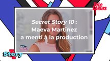 Secret Story 10 : Maeva Martinez a menti à la production