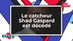 Décès du catcheur Shad Gaspard