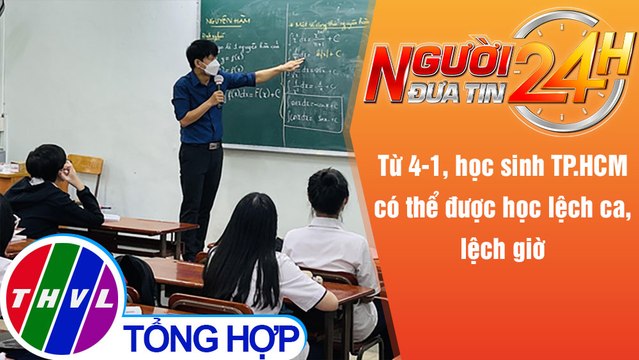 Người đưa tin 24H (6h30 ngày 4/1/2022) - Từ 4-1, học sinh TP.HCM có thể được học lệch ca, lệch giờ