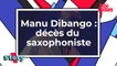 Décès du saxophoniste Manu Dibango