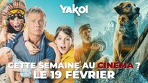 Yakoi au cinéma cette semaine ? (du mercredi 19 au mardi 25 février) ?