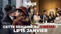 Yakoi au cinéma cette semaine ? (du mercredi 15 janvier au mardi 21 janvier)