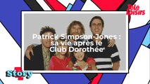 Patrick Simpson-Jones : sa vie après le Club Dorothée