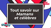 Tout savoir sur Mamans et Célèbres