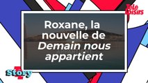 Demain nous appartient - Qui est Roxane, la nouvelle venue ?