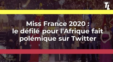 Miss France 2020 : les internautes en colère à cause du défilé des Miss sur le thème de l'Afrique...