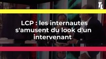 LCP : les internautes s'amusent du look d'un intervenant