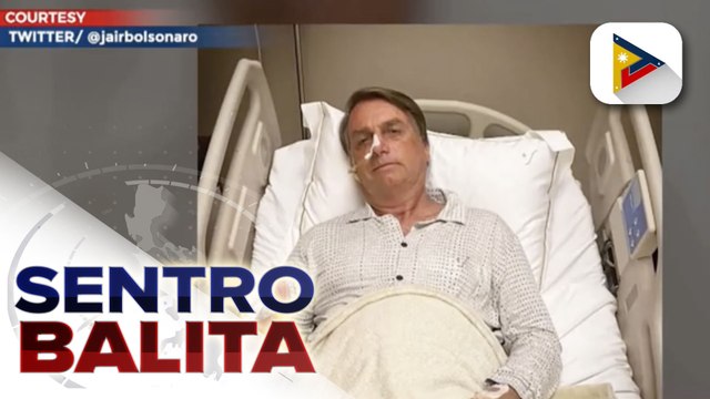 GLOBALITA: Brazilian Pres. Bolsonaro, isinugod sa ospital dahil sa bara sa bituka