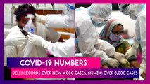 Covid-19 Numbers: Arvind Kejriwal Tests Positive, Delhi Records Over 4,000 New Cases, Mumbai Reports Over 8,000 Cases In One Day