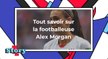 Alex Morgan : ce qu'il faut savoir sur la footballeuse américaine