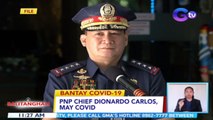 PNP chief Dionardo Carlos, may COVID | BT