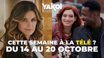 Yakoi à regarder à la télé cette semaine (du lundi 14 au dimanche 20 octobre) ?