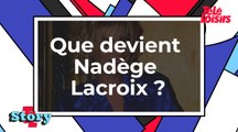 Que devient Nadège Lacroix ?