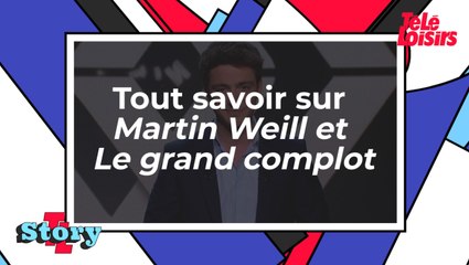 Tout savoir sur Martin Weill et Le Grand complot
