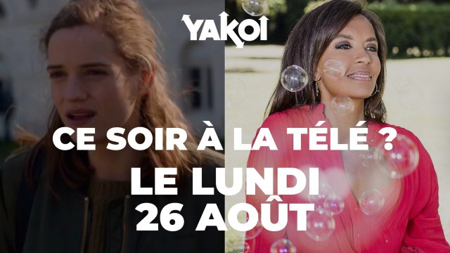 Yakoi à regarder ce soir à la télé ? (lundi 26 août)