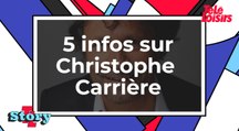 5 infos sur Christophe Carrière